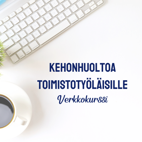 Kehonhuoltoa toimistotyöläisille - verkkokurssi