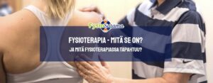 Fysioterapia - mitä se on? ja mitä fysioterapiassa tapahtuu?