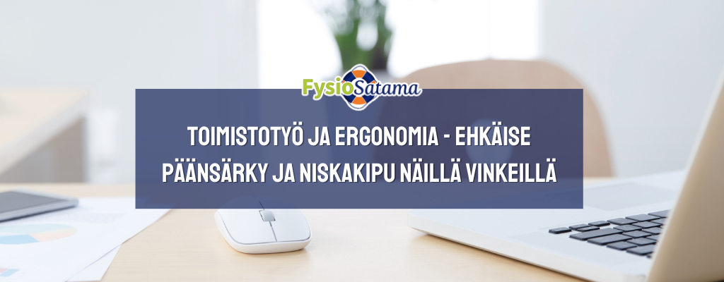 Toimistotyö ja ergonomia – ehkäise päänsärky ja niskakipu näillä vinkeillä